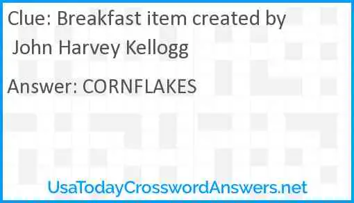 Breakfast item created by John Harvey Kellogg Answer