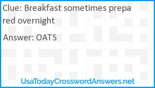 Breakfast sometimes prepared overnight Answer