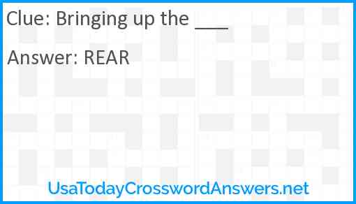 Bringing up the ___ Answer