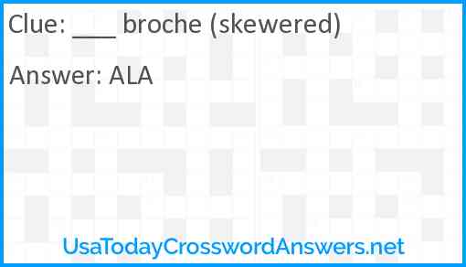 ___ broche (skewered) Answer