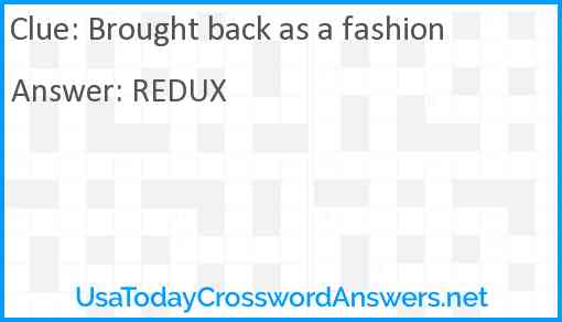 Brought back as a fashion Answer