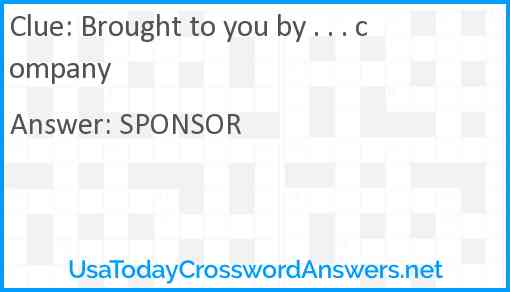 Brought to you by . . . company Answer