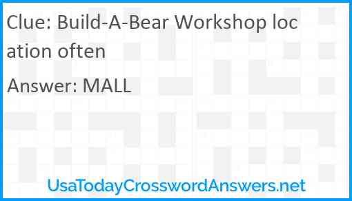 Build-A-Bear Workshop location often Answer
