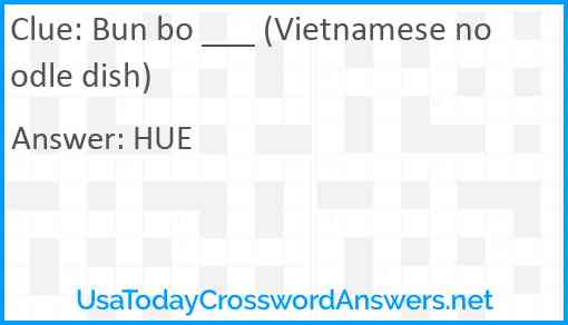 Bun bo ___ (Vietnamese noodle dish) Answer