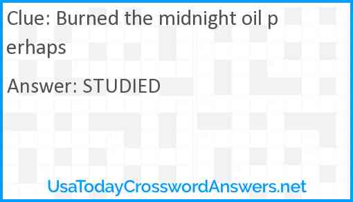 Burned the midnight oil perhaps Answer