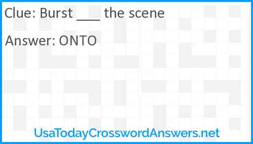 Burst ___ the scene Answer