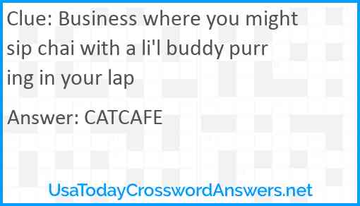 Business where you might sip chai with a li'l buddy purring in your lap Answer