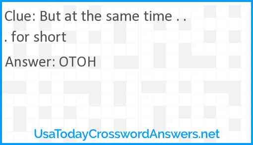 But at the same time . . . for short Answer