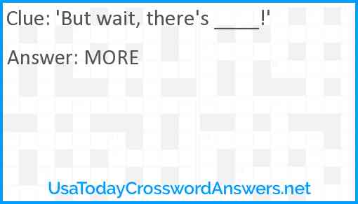 But wait! There's ___! Answer