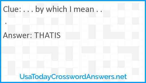 . . . by which I mean . . . Answer