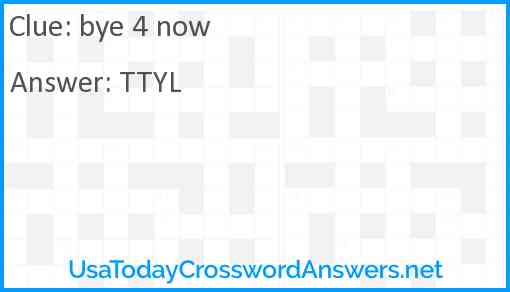 bye 4 now Answer