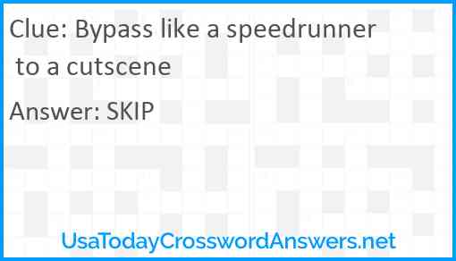 Bypass like a speedrunner to a cutscene Answer