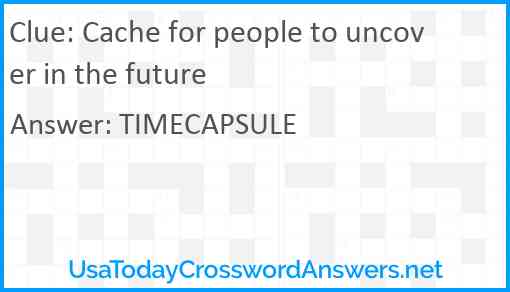 Cache for people to uncover in the future Answer