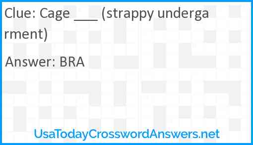 Cage ___ (strappy undergarment) Answer