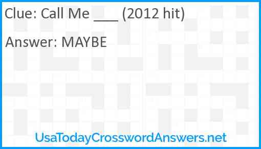Call Me ___ (2012 hit) Answer
