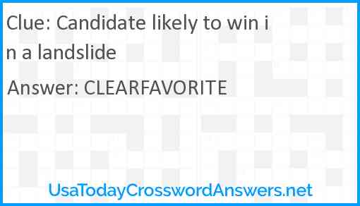 Candidate likely to win in a landslide Answer