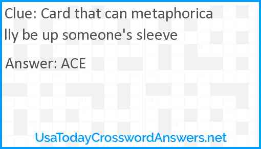 Card that can metaphorically be up someone's sleeve Answer
