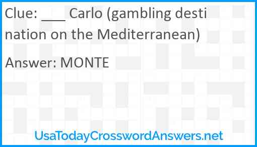 ___ Carlo (gambling destination on the Mediterranean) Answer