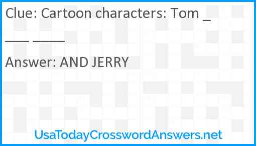 Cartoon characters: Tom ____ ____ Answer