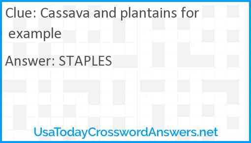 Cassava and plantains for example Answer