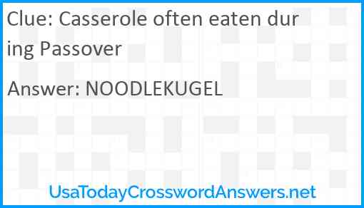 Casserole often eaten during Passover Answer