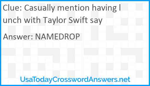 Casually mention having lunch with Taylor Swift say Answer