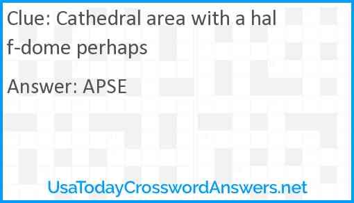 Cathedral area with a half-dome perhaps Answer