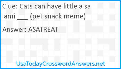 Cats can have little a salami ___ (pet snack meme) Answer