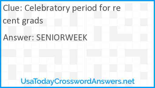 Celebratory period for recent grads Answer