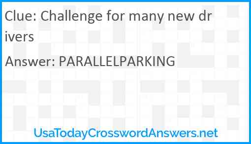 Challenge for many new drivers Answer