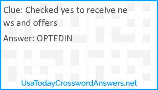 Checked yes to receive news and offers Answer