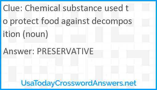 Chemical substance used to protect food against decomposition (noun) Answer