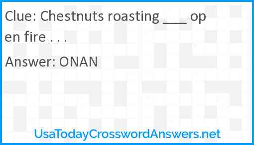 Chestnuts roasting ___ open fire . . . Answer