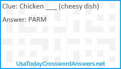 Chicken ___ (cheesy dish) Answer