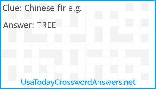 Chinese fir e.g. Answer