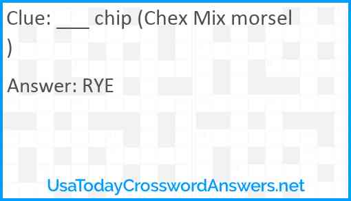 ___ chip (Chex Mix morsel) Answer