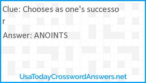 Chooses as one's successor Answer