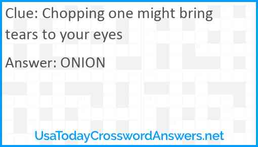 Chopping one might bring tears to your eyes Answer