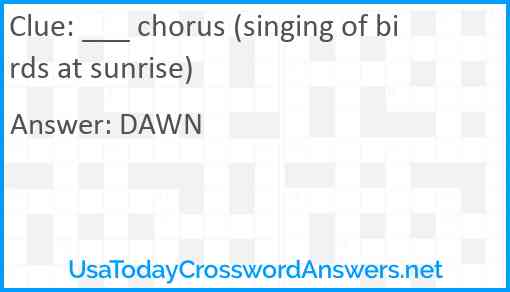 ___ chorus (singing of birds at sunrise) Answer