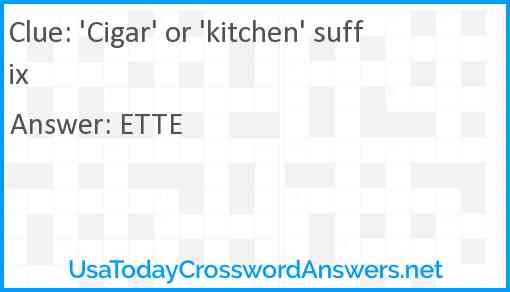 'Cigar' or 'kitchen' suffix Answer