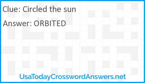Circled the sun Answer