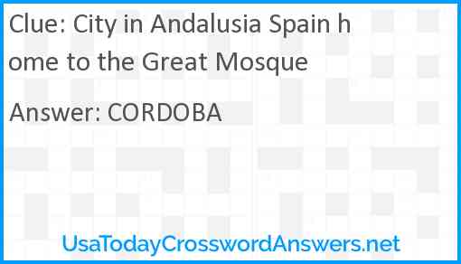 City in Andalusia Spain home to the Great Mosque Answer