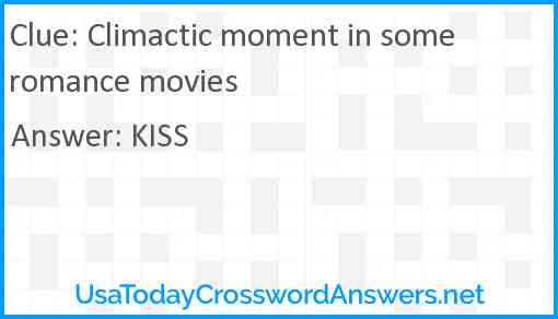 Climactic moment in some romance movies Answer