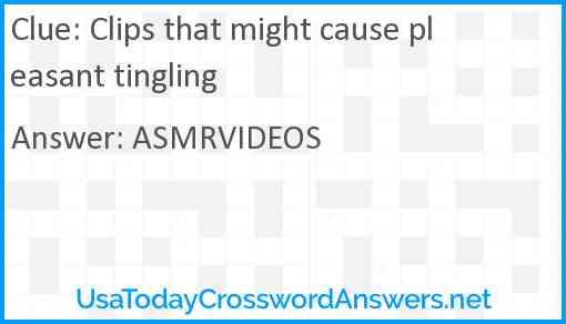 Clips that might cause pleasant tingling Answer