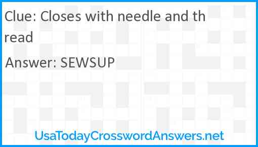Closes with needle and thread Answer