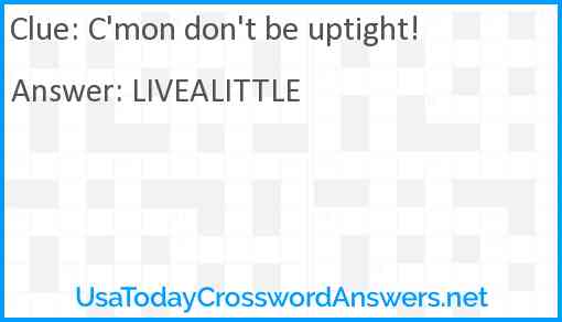 C'mon don't be uptight! Answer