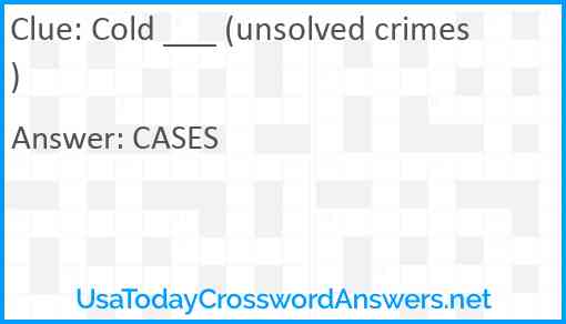 Cold ___ (unsolved crimes) Answer