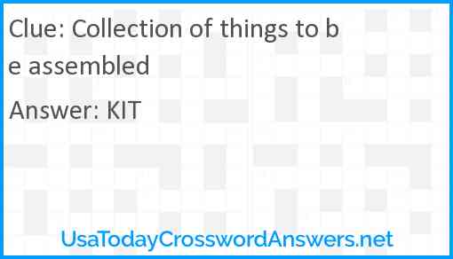 Collection of things to be assembled Answer