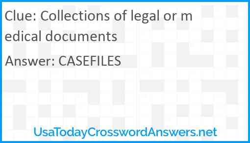 Collections of legal or medical documents Answer
