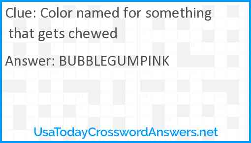 Color named for something that gets chewed Answer
